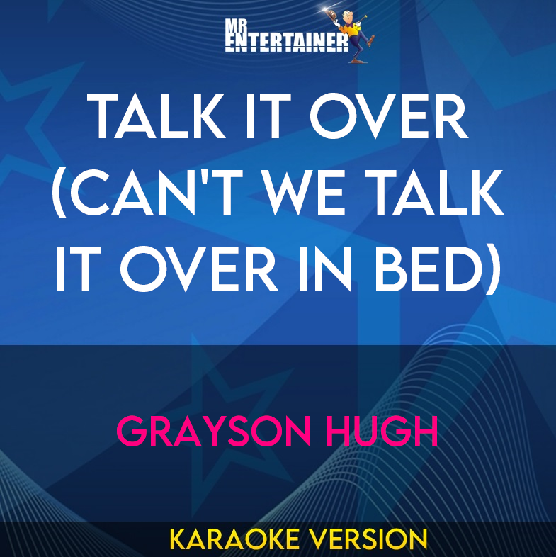 Talk It Over (can't We Talk It Over In Bed) - Grayson Hugh (Karaoke Version) from Mr Entertainer Karaoke