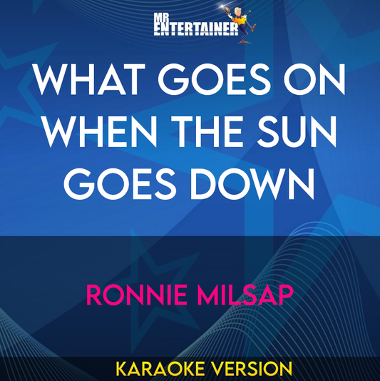 What Goes On When The Sun Goes Down - Ronnie Milsap (Karaoke Version) from Mr Entertainer Karaoke