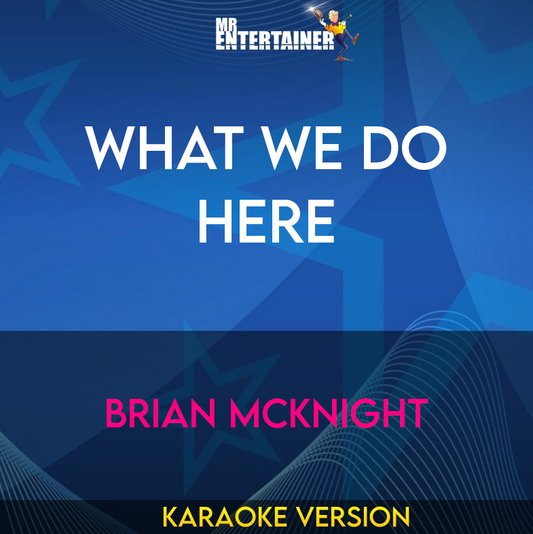 What We Do Here - Brian Mcknight (Karaoke Version) from Mr Entertainer Karaoke