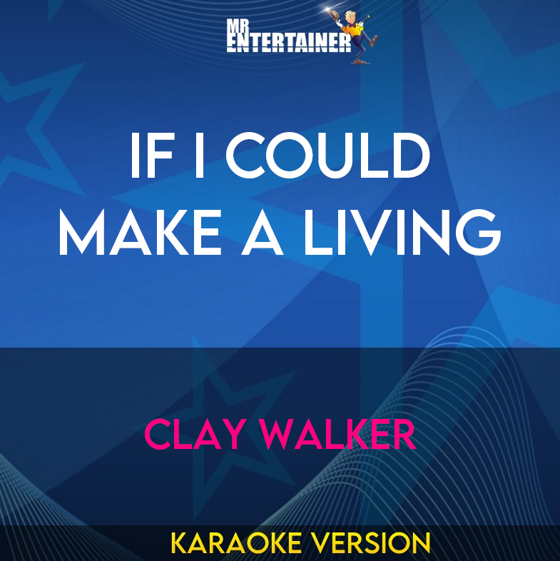 If I Could Make A Living - Clay Walker (Karaoke Version) from Mr Entertainer Karaoke