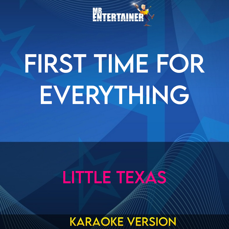 First Time For Everything - Little Texas (Karaoke Version) from Mr Entertainer Karaoke