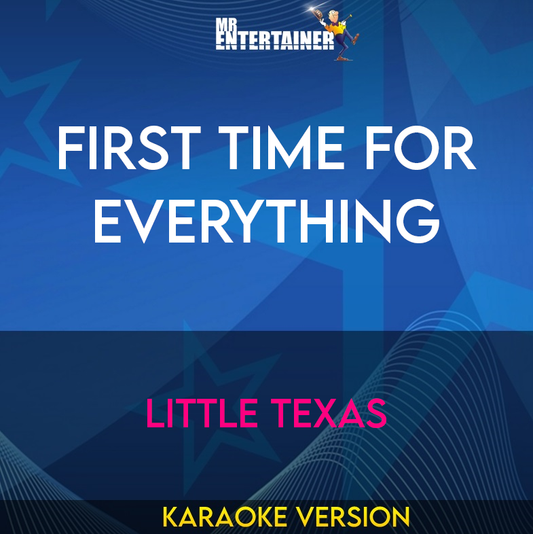 First Time For Everything - Little Texas (Karaoke Version) from Mr Entertainer Karaoke