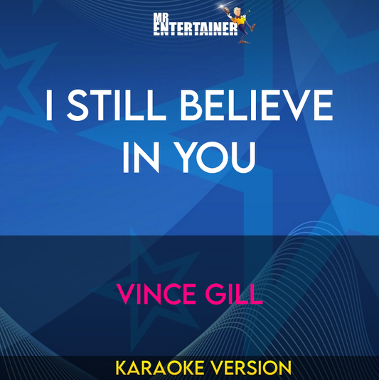 I Still Believe In You - Vince Gill (Karaoke Version) from Mr Entertainer Karaoke