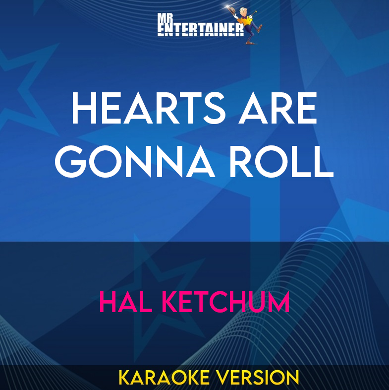 Hearts Are Gonna Roll - Hal Ketchum (Karaoke Version) from Mr Entertainer Karaoke