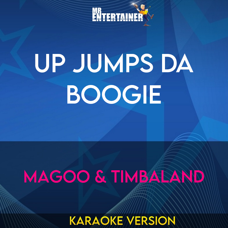 Up Jumps Da Boogie - Magoo & Timbaland (Karaoke Version) from Mr Entertainer Karaoke