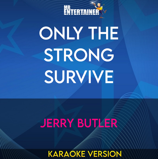 Only The Strong Survive - Jerry Butler (Karaoke Version) from Mr Entertainer Karaoke