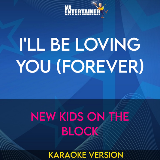 I'll Be Loving You (Forever) - New Kids On The Block (Karaoke Version) from Mr Entertainer Karaoke