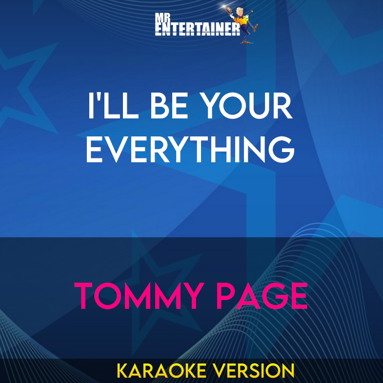 I'll Be Your Everything - Tommy Page (Karaoke Version) from Mr Entertainer Karaoke