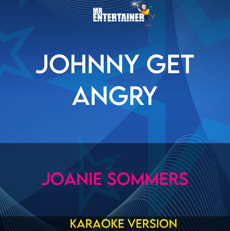 Johnny Get Angry - Joanie Sommers (Karaoke Version) from Mr Entertainer Karaoke