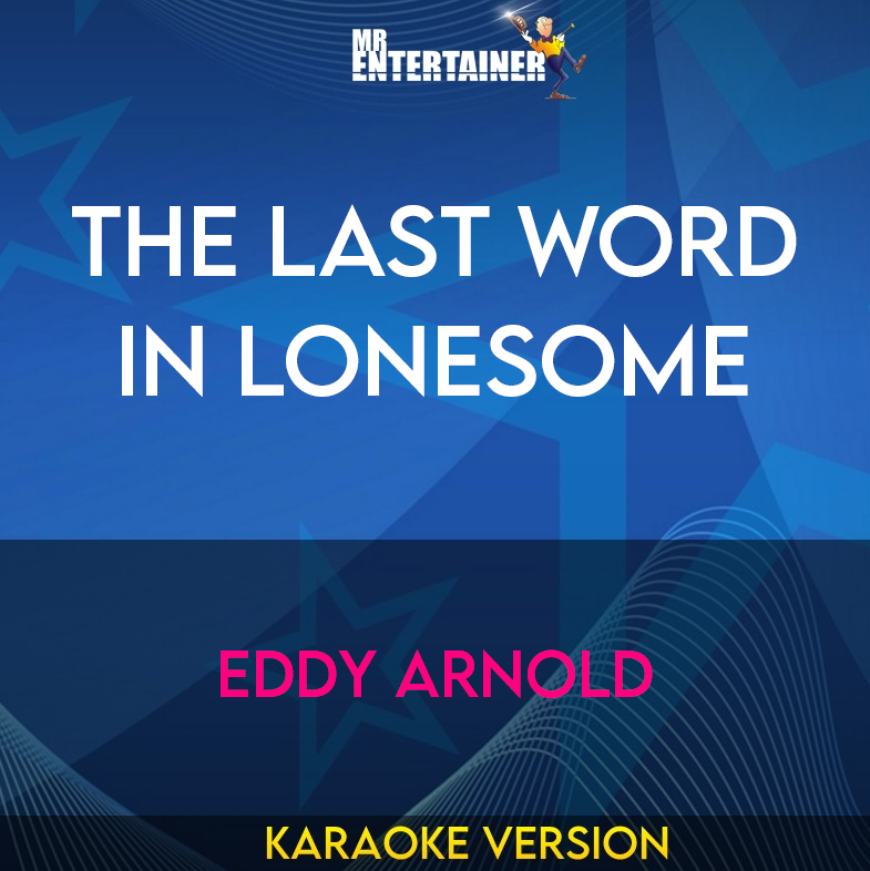 The Last Word In Lonesome - Eddy Arnold (Karaoke Version) from Mr Entertainer Karaoke