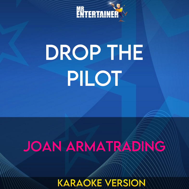 Drop The Pilot - Joan Armatrading (Karaoke Version) from Mr Entertainer Karaoke