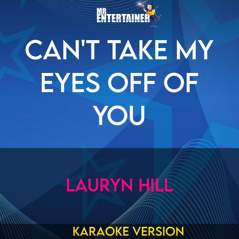Can't Take My Eyes Off Of You - Lauryn Hill (Karaoke Version) from Mr Entertainer Karaoke
