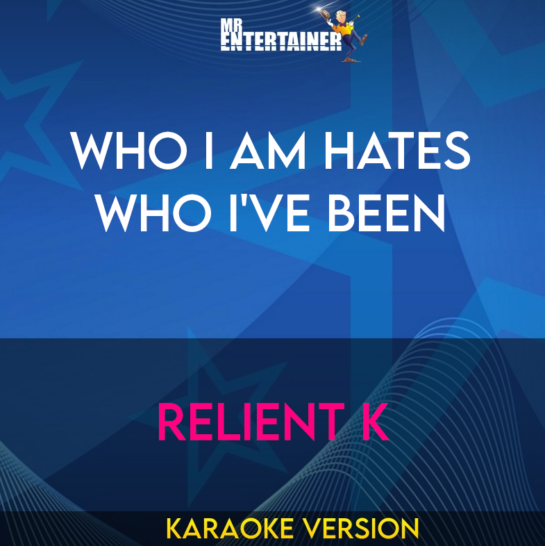 Who I Am Hates Who I've Been - Relient K (Karaoke Version) from Mr Entertainer Karaoke