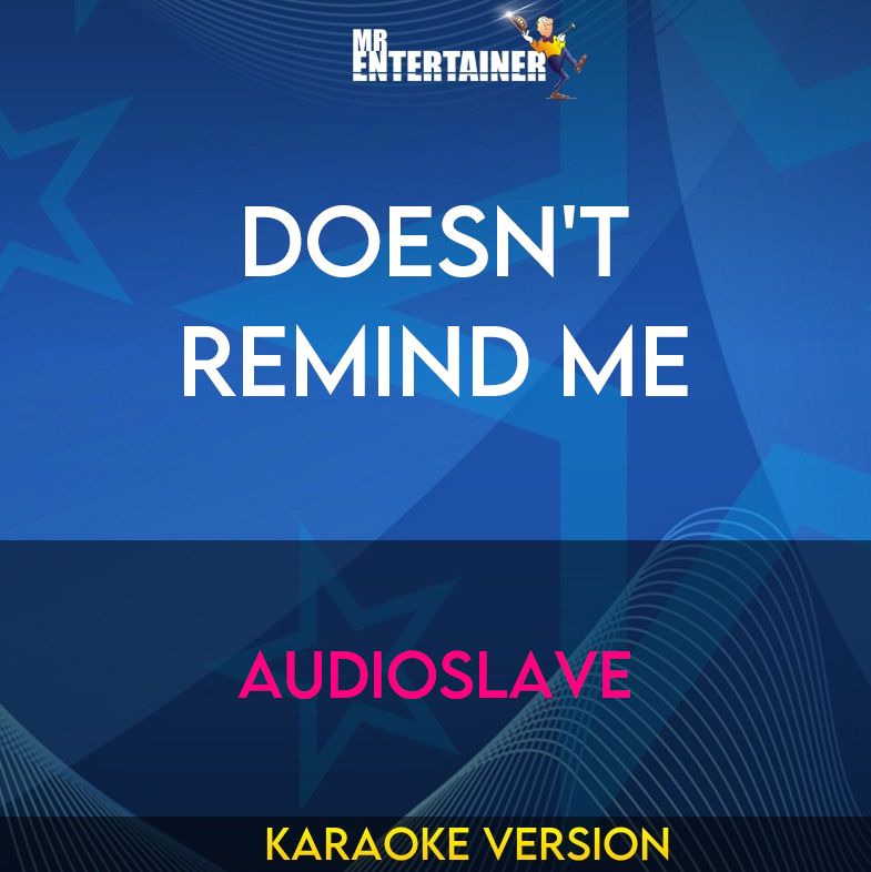 Doesn't Remind Me - Audioslave (Karaoke Version) from Mr Entertainer Karaoke