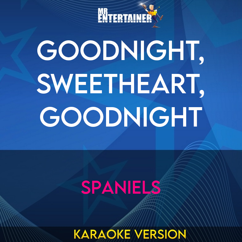 Goodnight, Sweetheart, Goodnight - Spaniels (Karaoke Version) from Mr Entertainer Karaoke