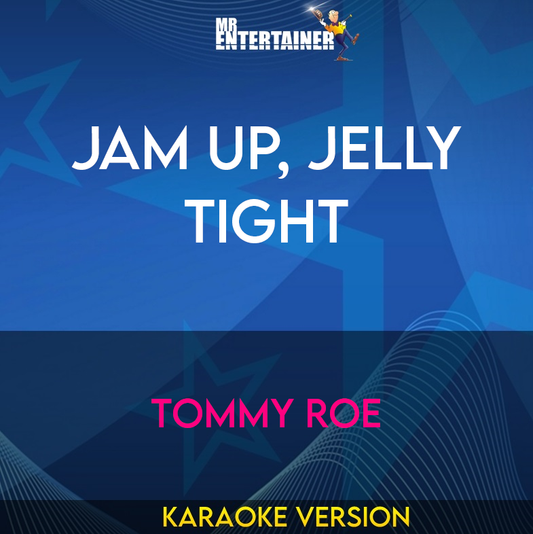 Jam Up, Jelly Tight - Tommy Roe (Karaoke Version) from Mr Entertainer Karaoke