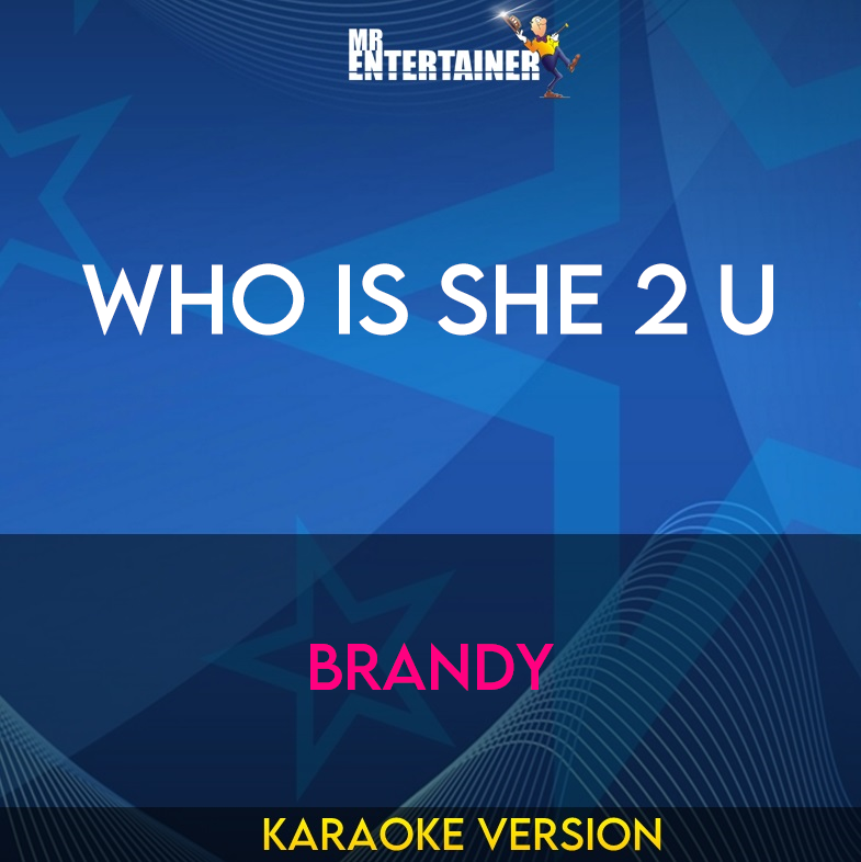 Who Is She 2 U - Brandy (Karaoke Version) from Mr Entertainer Karaoke