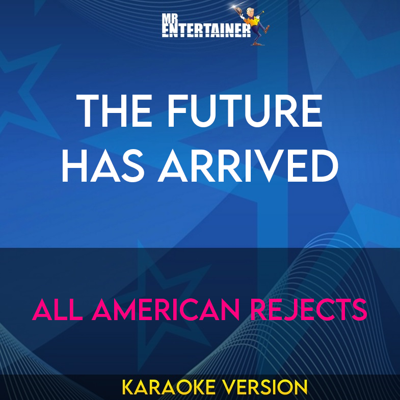 The Future Has Arrived - All American Rejects (Karaoke Version) from Mr Entertainer Karaoke