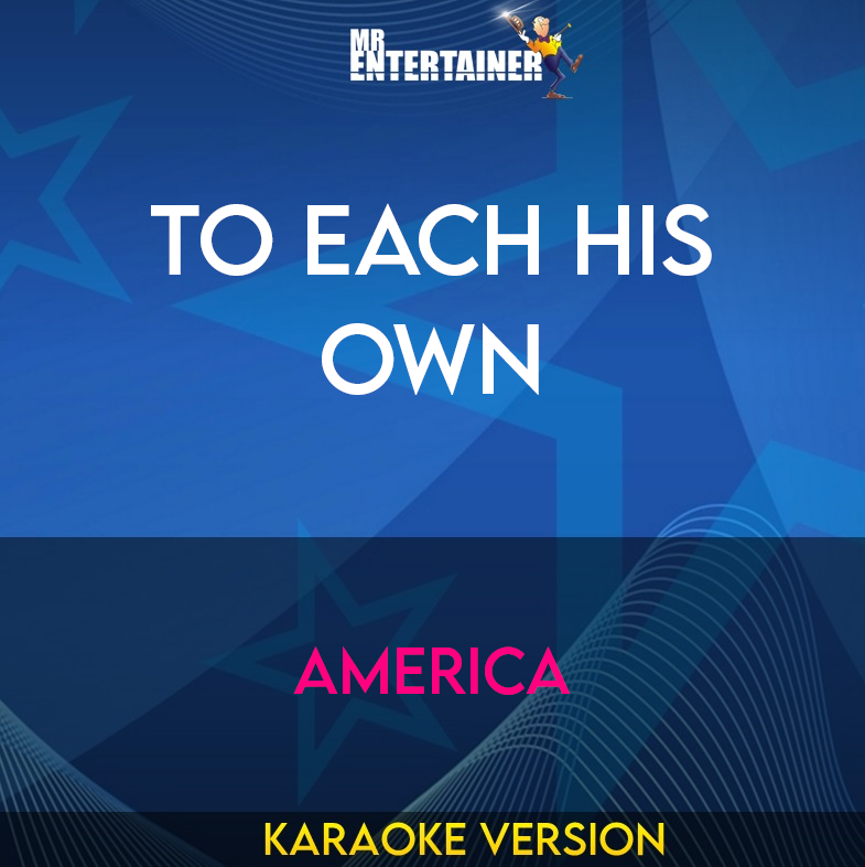 To Each His Own - America (Karaoke Version) from Mr Entertainer Karaoke