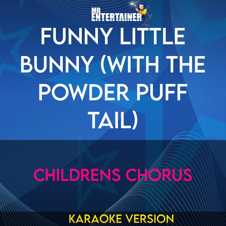 Funny Little Bunny (with The Powder Puff Tail) - Childrens Chorus (Karaoke Version) from Mr Entertainer Karaoke