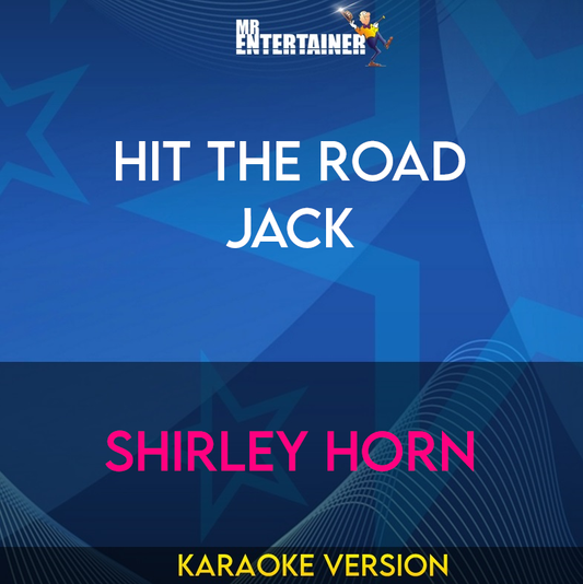 Hit The Road Jack - Shirley Horn (Karaoke Version) from Mr Entertainer Karaoke