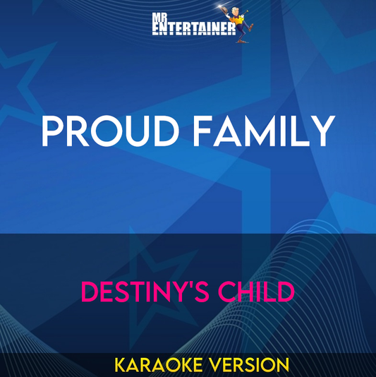 Proud Family - Destiny's Child (Karaoke Version) from Mr Entertainer Karaoke