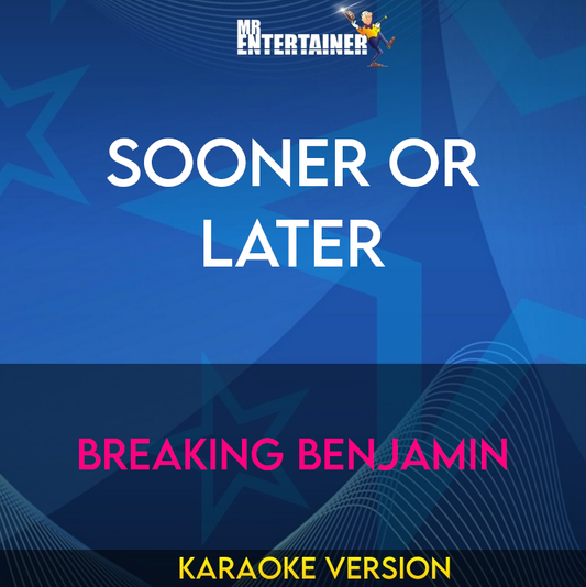 Sooner Or Later - Breaking Benjamin (Karaoke Version) from Mr Entertainer Karaoke