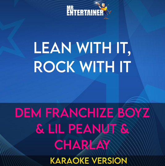 Lean With It, Rock With It - Dem Franchize Boyz & Lil Peanut & Charlay