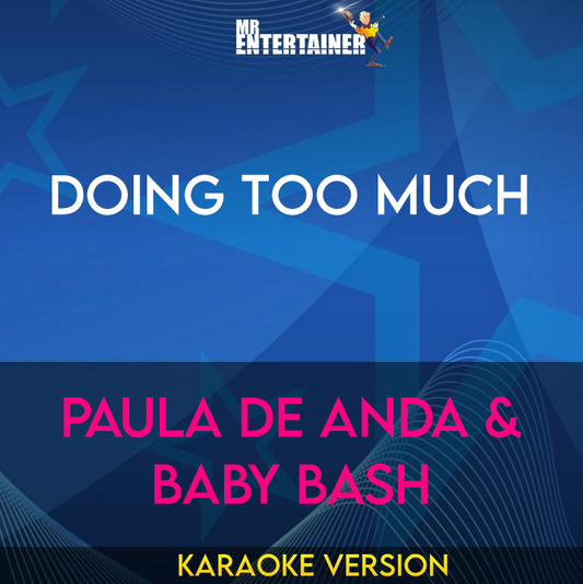 Doing Too Much - Paula De Anda &  Baby Bash (Karaoke Version) from Mr Entertainer Karaoke