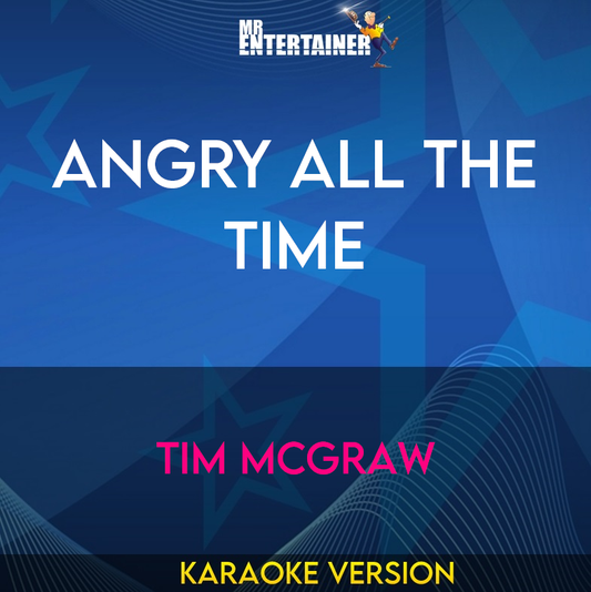 Angry All The Time - Tim McGraw (Karaoke Version) from Mr Entertainer Karaoke