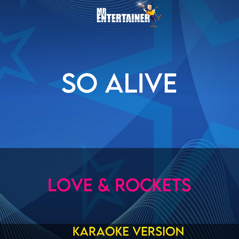 So Alive - Love & Rockets (Karaoke Version) from Mr Entertainer Karaoke