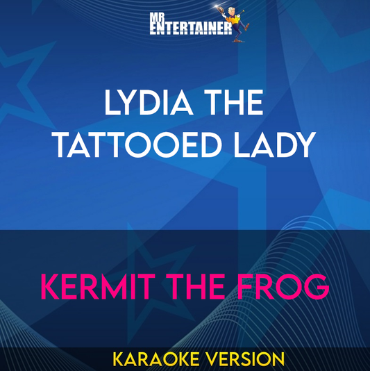 Lydia The Tattooed Lady - Kermit The Frog (Karaoke Version) from Mr Entertainer Karaoke