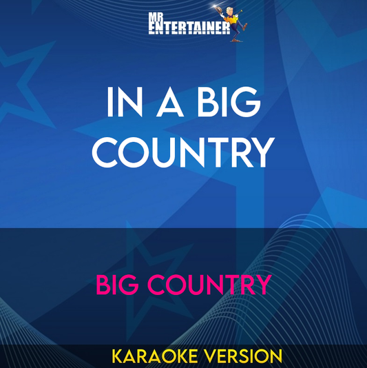 In A Big Country - Big Country (Karaoke Version) from Mr Entertainer Karaoke