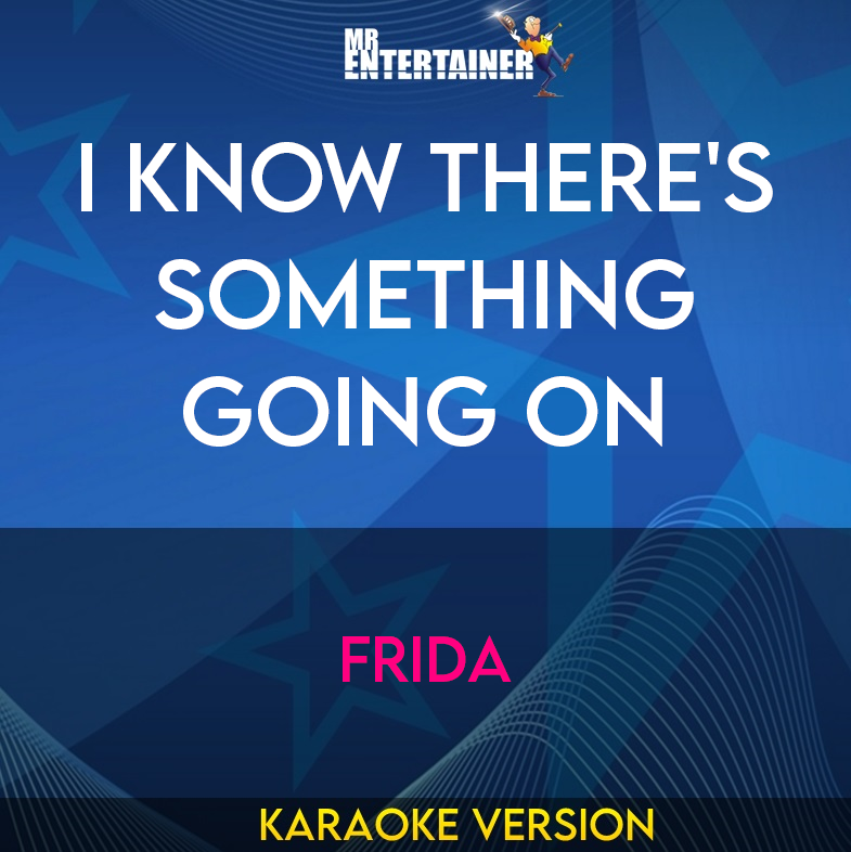 I Know There's Something Going On - Frida (Karaoke Version) from Mr Entertainer Karaoke