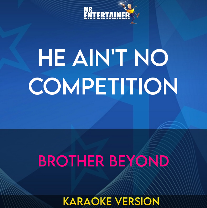 He Ain't No Competition - Brother Beyond (Karaoke Version) from Mr Entertainer Karaoke