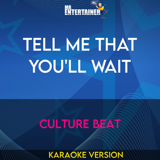 Tell Me That You'll Wait - Culture Beat (Karaoke Version) from Mr Entertainer Karaoke