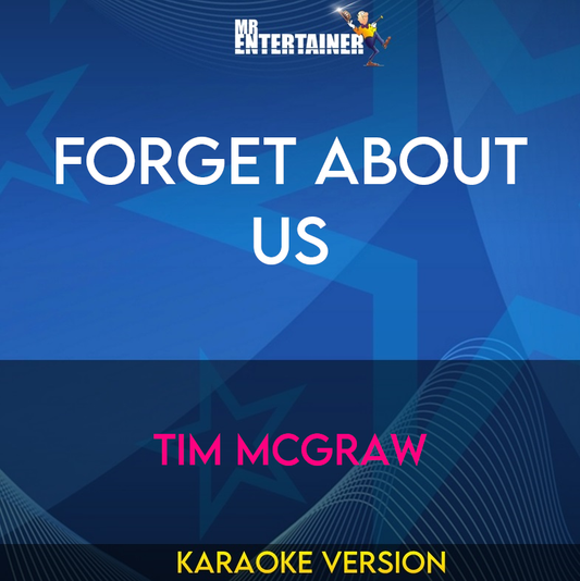 Forget About Us - Tim McGraw (Karaoke Version) from Mr Entertainer Karaoke