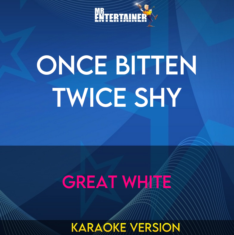 Once Bitten Twice Shy - Great White (Karaoke Version) from Mr Entertainer Karaoke