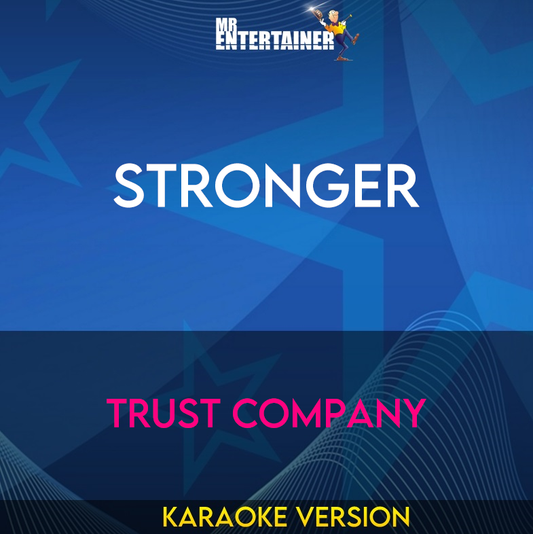 Stronger - Trust Company (Karaoke Version) from Mr Entertainer Karaoke