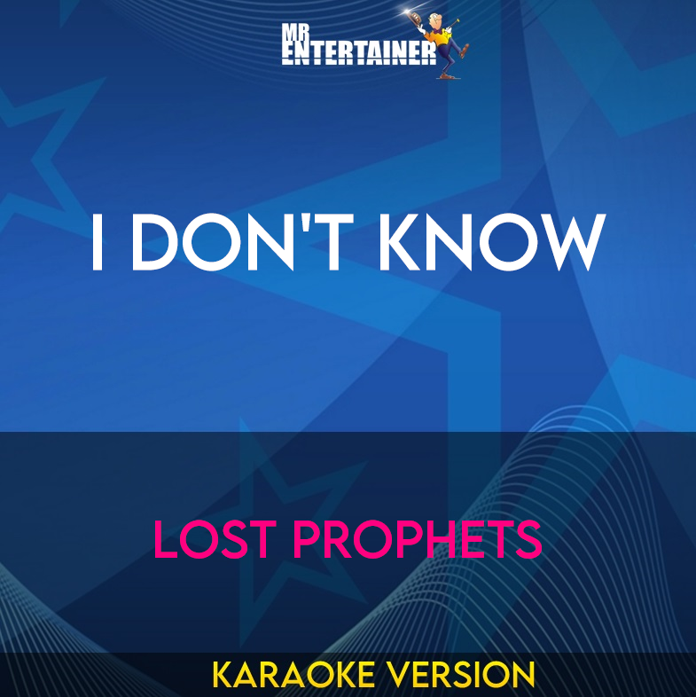 I Don't Know - Lost Prophets (Karaoke Version) from Mr Entertainer Karaoke