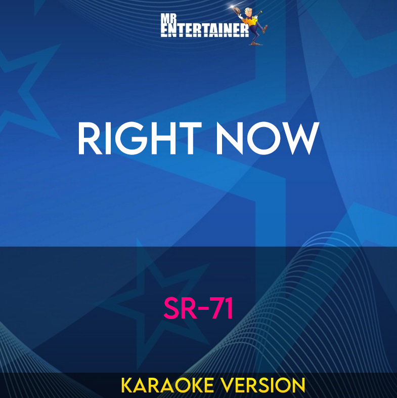 Right Now - SR-71 (Karaoke Version) from Mr Entertainer Karaoke