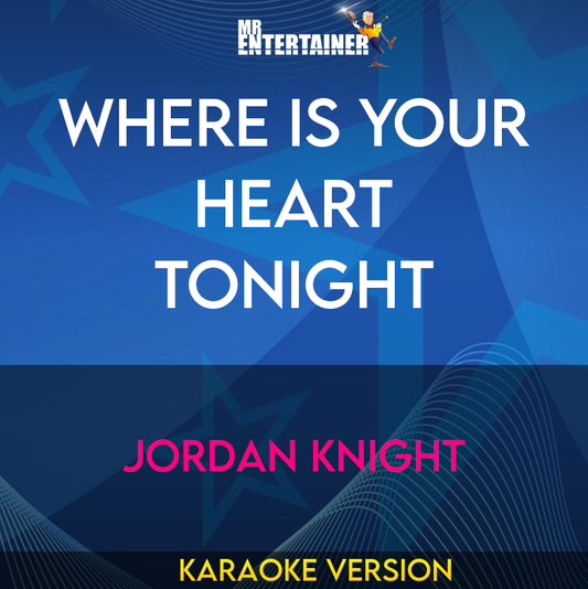 Where Is Your Heart Tonight - Jordan Knight (Karaoke Version) from Mr Entertainer Karaoke