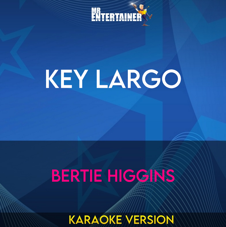 Key Largo - Bertie Higgins (Karaoke Version) from Mr Entertainer Karaoke