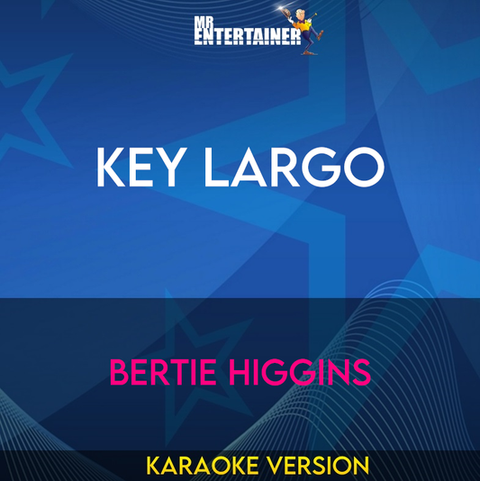 Key Largo - Bertie Higgins (Karaoke Version) from Mr Entertainer Karaoke