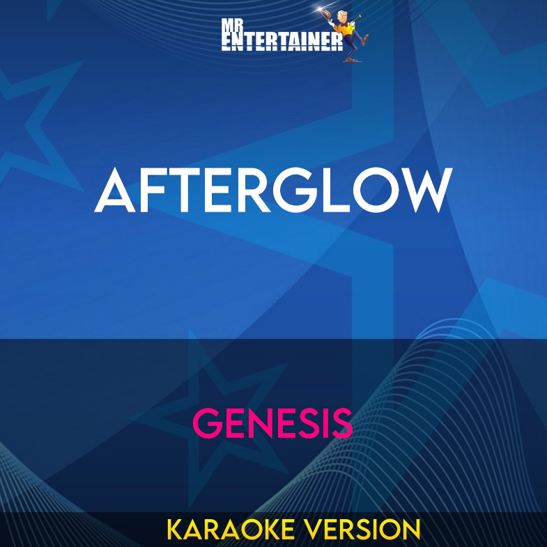Afterglow - Genesis (Karaoke Version) from Mr Entertainer Karaoke