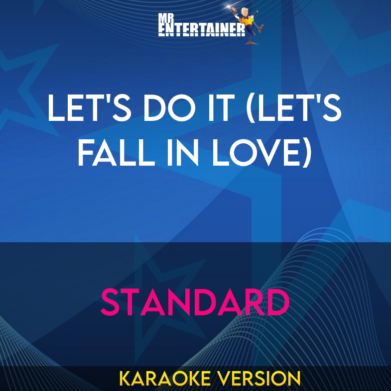 Let's Do It (Let's Fall In Love) - Standard (Karaoke Version) from Mr Entertainer Karaoke