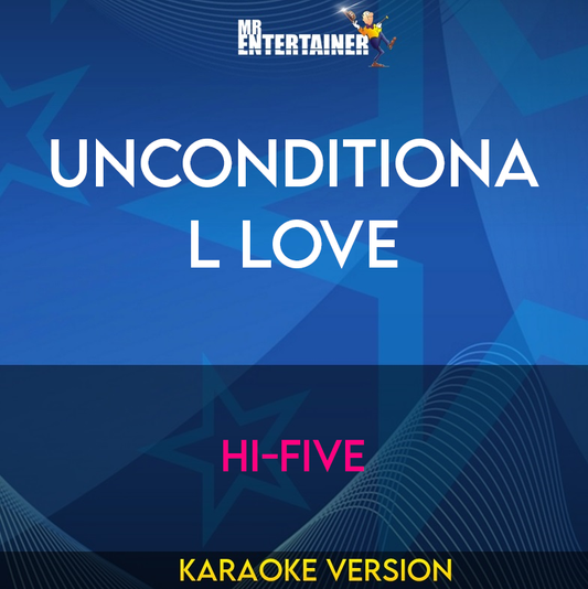 Unconditional Love - Hi-five (Karaoke Version) from Mr Entertainer Karaoke