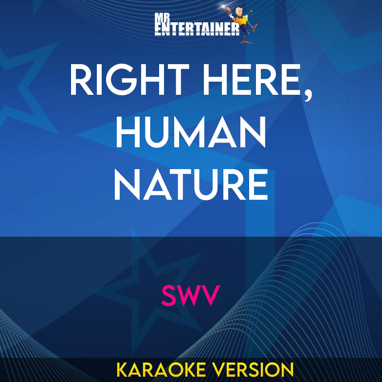 Right Here, Human Nature - SWV (Karaoke Version) from Mr Entertainer Karaoke