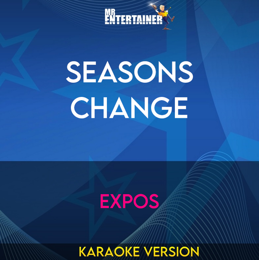 Seasons Change - Expos (Karaoke Version) from Mr Entertainer Karaoke
