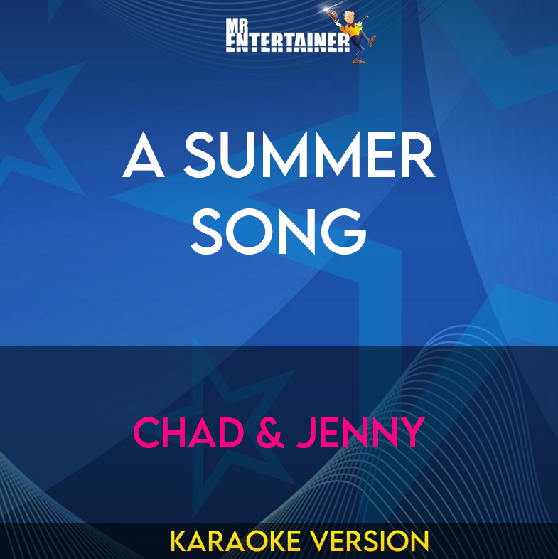 A Summer Song - Chad & Jenny (Karaoke Version) from Mr Entertainer Karaoke